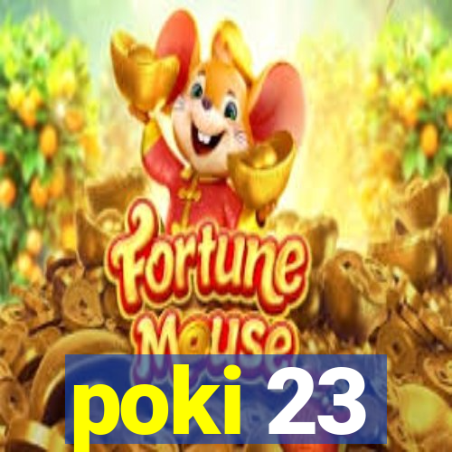poki 23